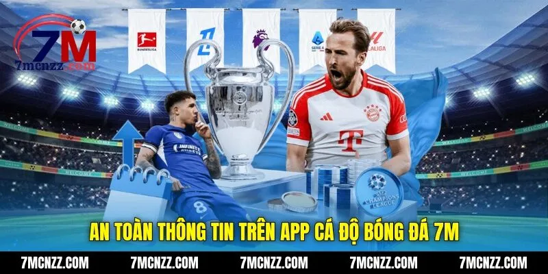 An toàn thông tin trên app cá độ bóng đá 7M