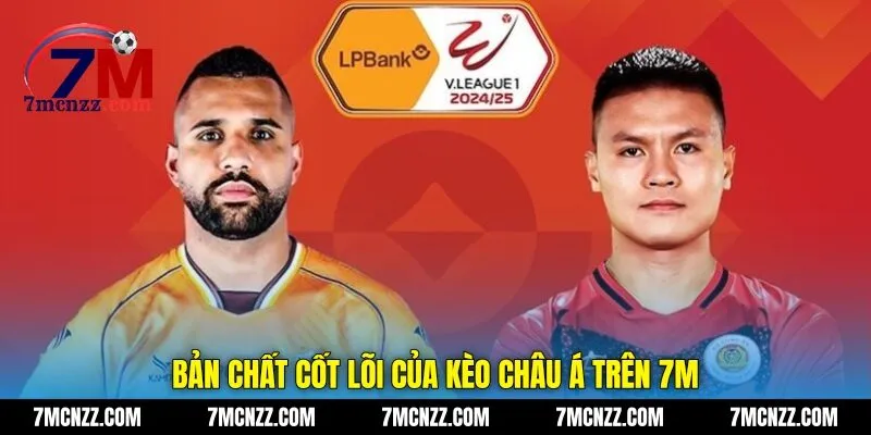 Bản chất cốt lõi của kèo châu Á trên 7M