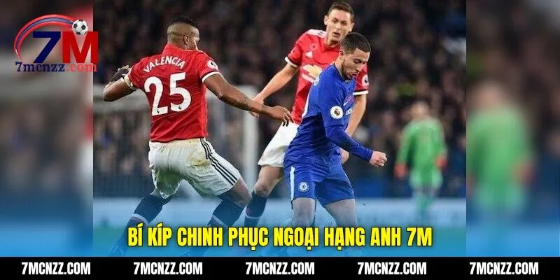 Bí kíp chinh phục ngoại hạng anh 7M