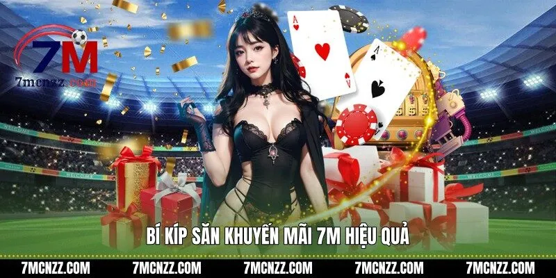 Bí kíp săn khuyến mãi 7M hiệu quả