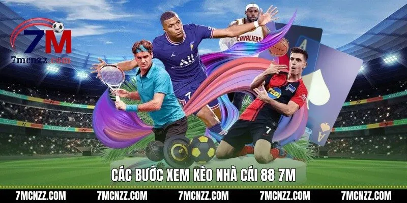 Các bước xem kèo nhà cái 88 7M