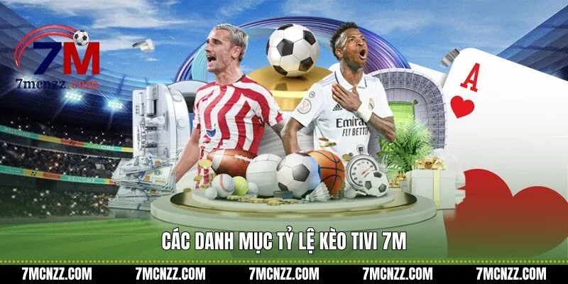 Các danh mục tỷ lệ kèo tivi 7M