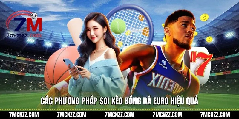 Các phương pháp soi kèo bóng đá Euro hiệu quả
