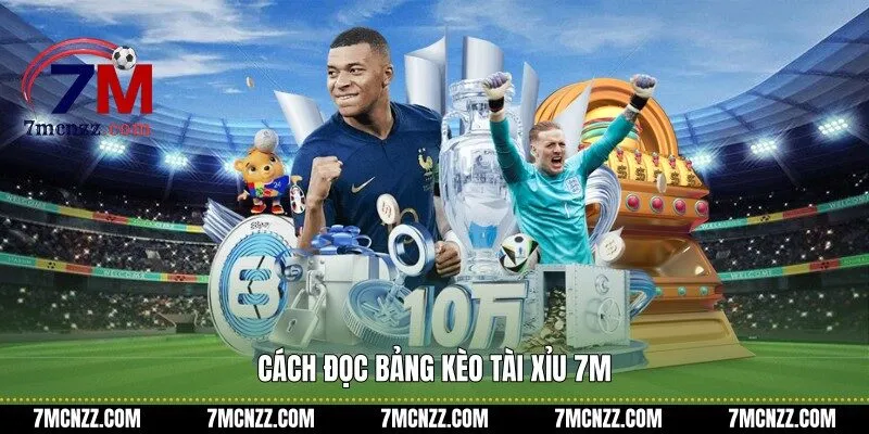 Cách đọc bảng kèo tài xỉu 7M