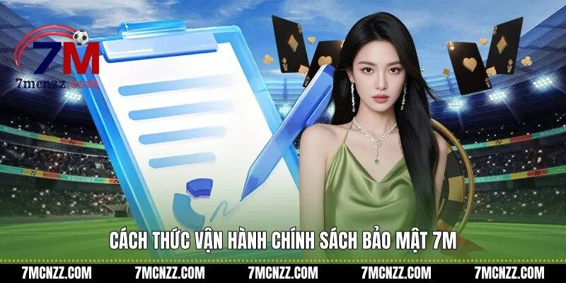 Cách thức vận hành chính sách bảo mật 7M