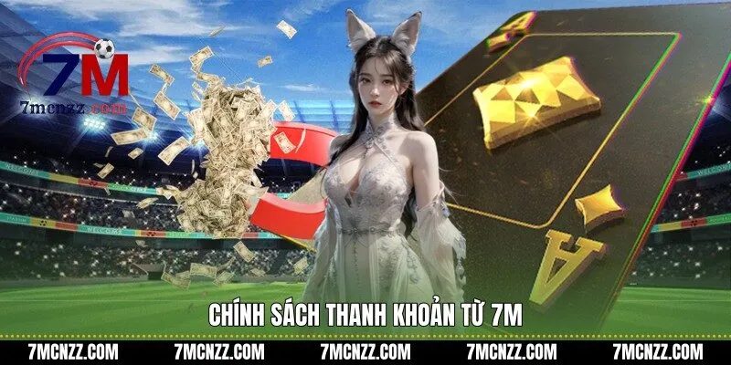 Chính sách thanh khoản từ 7M
