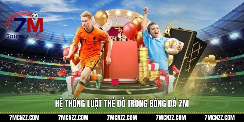 Hệ thống luật thẻ đỏ trong bóng đá 7M