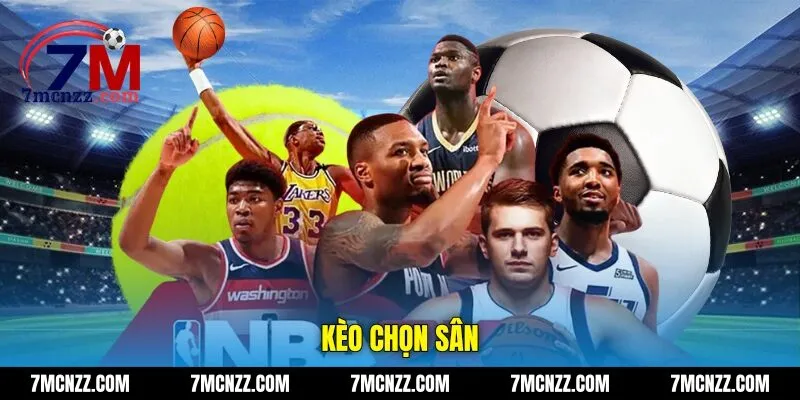 kèo chọn sân