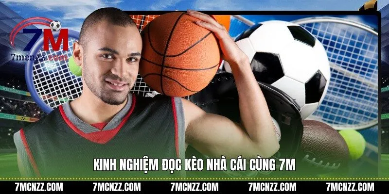 Kinh nghiệm đọc kèo nhà cái cùng 7M