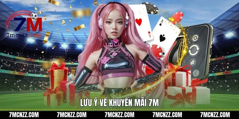 Lưu ý về khuyến mãi 7M