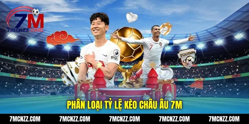 Phân loại tỷ lệ kèo châu Âu 7M