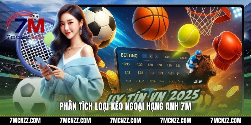 Phân tích loại kèo ngoại hạng anh 7M