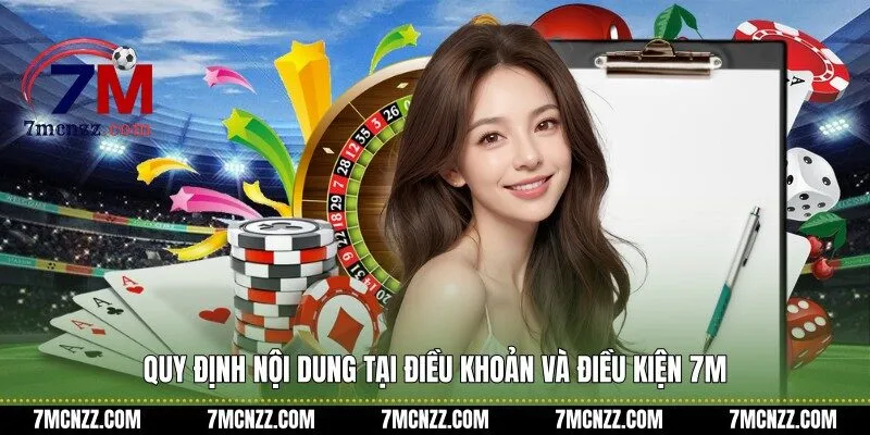 Quy định nội dung tại điều khoản và điều kiện 7M