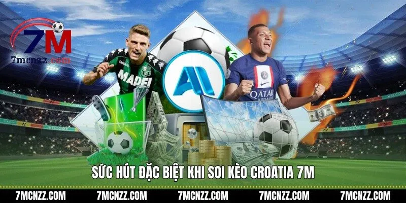 Sức hút đặc biệt khi soi kèo Croatia 7M