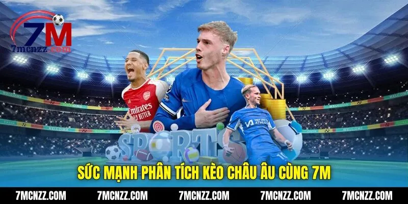 Phân loại tỷ lệ kèo châu Âu 7M
