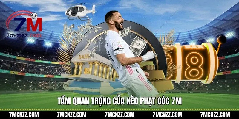 Tầm quan trọng của kèo phạt góc 7M
