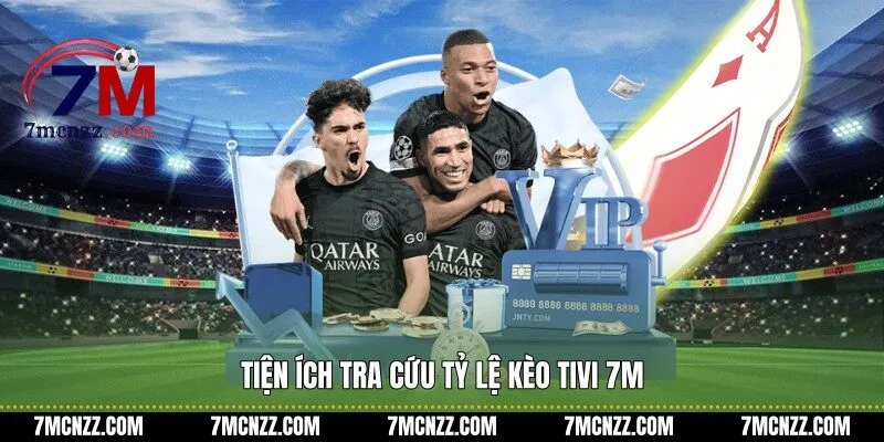 Tiện ích tra cứu tỷ lệ kèo tivi 7M
