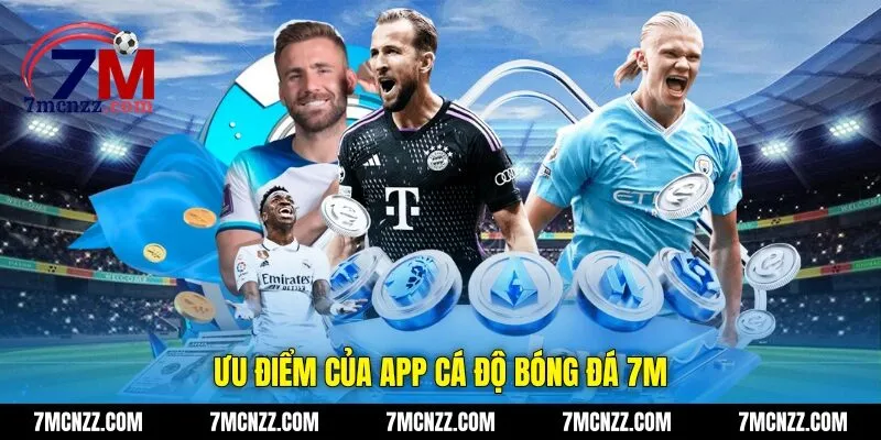 Ưu điểm của app cá độ bóng đá 7M