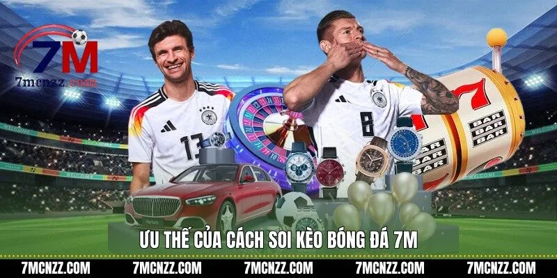 Ưu thế của cách soi kèo bóng đá 7M