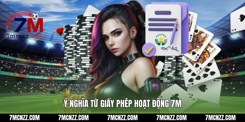 Ý nghĩa từ giấy phép hoạt động 7M