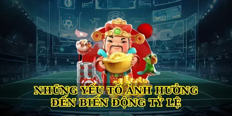 Những Yếu Tố Ảnh Hưởng Đến Biến Động Tỷ Lệ
